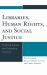 Libraries, Human Rights, and Social Justice : Enabling Access and Promoting Inclusion