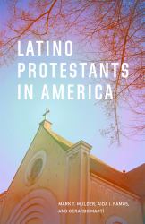 Latino Protestants in America : Growing and Diverse