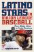 Latino Stars in Major League Baseball : From Bobby Abreu to Carlos Zambrano