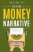 Your Money Narrative : Understanding Your Story to Build a Stronger Financial Future