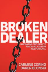 Broken Dealer : Navigating the Path to Financial Advisor Independence