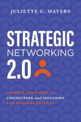 Strategic Networking 2. 0 : Harness the Power of Connection and Inclusion for Business Success