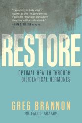 Restore : Optimal Health Through Bioidentical Hormones