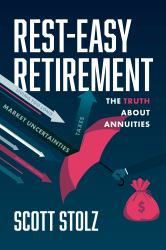 Rest-Easy Retirement : The Truth about Annuities