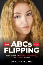 The ABCs of Flipping : Your Guide to Buying, Rehabbing, and Selling Houses