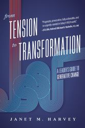 From Tension to Transformation : A Leader's Guide to Generative Change