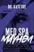 Med Spa Mayhem : The Good, the Bad, and the Ugly Secrets of the Aesthetic Industry