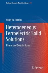 Heterogeneous Ferroelectric Solid Solutions : Phases and Domain States