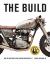 The Build : How the Masters Design Custom Motorcycles