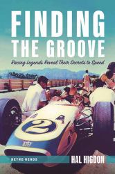 Finding the Groove : America's Finest Drivers of the '70s Share Their Secrets to Speed