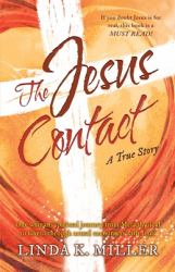 The Jesus Contact : One Womans Spiritual Journey from Metaphysical to Christ Through Actual Encounters with Jesus