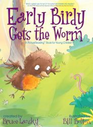 Early Birdy Gets the Worm : A PictureReading Book for Young Children