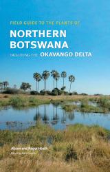 Field Guide to the Plants of Northern Botswana : Including the Okavango Delta