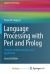 Language Processing with Perl and PROLOG : Theories, Implementation, and Application