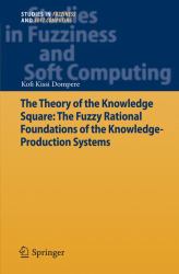 The Theory of the Knowledge Square: the Fuzzy Rational Foundations of the Knowledge-Production Systems