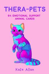 Thera-Pets : 64 Emotional Support Animal Cards (Self-Esteem, Affirmations, Help with Anxiety, Worry and Stress, and for Fans of 365 Days of Art)