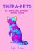 Thera-Pets : 64 Emotional Support Animal Cards (Self-Esteem, Affirmations, Help with Anxiety, Worry and Stress, and for Fans of 365 Days of Art)