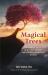 Magical Trees : A Guidebook for Finding the Magic in Everyday Trees Using Crystals, Spells, Essential Oils and Rituals (Magic Spells, Self Discovery, Spiritual Book)