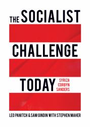 The Socialist Challenge Today : Syriza, Corbyn, Sanders