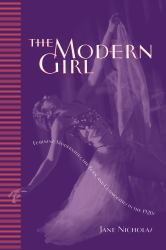 The Modern Girl : Feminine Modernities, the Body, and Commodities in The 1920s