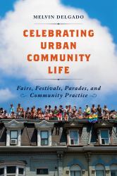 Celebrating Urban Community Life : Fairs, Festivals, Parades, and Community Practice