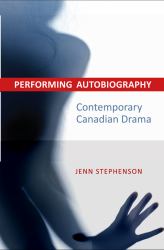 Performing Autobiography : Contemporary Canadian Drama