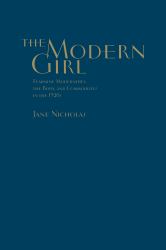 The Modern Girl : Feminine Modernities, the Body, and Commodities in The 1920s