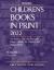 Children's Books in Print - 3 Volume Set 2022