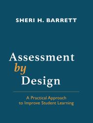 Assessment by Design : A Practical Approach to Improve Student Learning