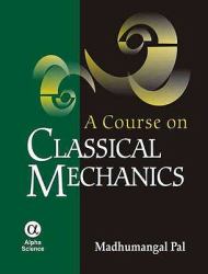 A Course on Classical Mechanics