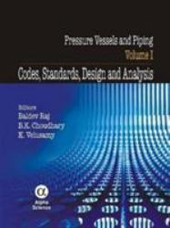 Pressure Vessels and Piping, Volume I : Codes, Standards, Design and Analysis