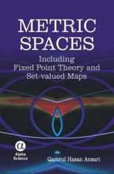 Metric Spaces : Including Fixed Point Theory and Set-Valued Maps