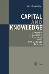 Capital and Knowledge : Dynamics of Economic Structures with Non-Constant Returns