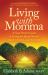 Living with Momma : A Good Person's Guide to Caring for Aging Parents, Adult Children, and Ourselves