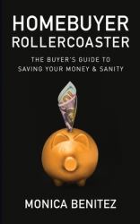 Homebuyer Rollercoaster : The Buyer's Guide to Saving Your Money and Sanity