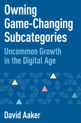 Owning Game-Changing Subcategories : Uncommon Growth in the Digital Age