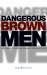 Dangerous Brown Men : Exploiting Sex, Violence and Feminism in the 'War on Terror'