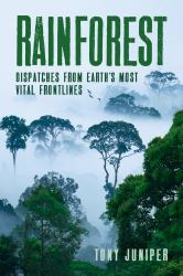 Rainforest : Dispatches from Earth's Most Vital Frontlines