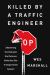 Killed by a Traffic Engineer : Shattering the Delusion That Science Underlies Our Transportation System