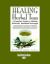 Healing Herbal Teas : A Complete Guide to Making Delicious, Healthful Beverages