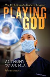 Playing God : The Evolution of a Modern Surgeon