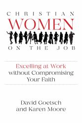 Christian Women on the Job : Excelling at Work Without Compromising Your Faith