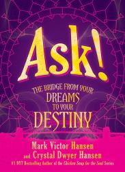 Ask! : The Bridge from Your Dreams to Your Destiny