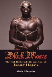 Black Moses : The Hot-Buttered Life and Soul of Isaac Hayes