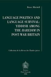 Language Politics and Language Survival : Yiddish among the Haredim in Post-War Britain