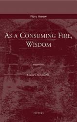 As a Consuming Fire, Wisdom : Translated from the French by Adelard Faubert