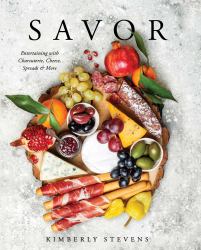 Savor : Entertaining with Charcuterie, Cheese, Spreads and More!