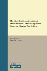 The Class Reunion--An Annotated Translation and Commentary on the Sumerian Dialogue <i>Two Scribes</i>