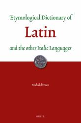 Etymological Dictionary of Latin : And the Other Italic Languages