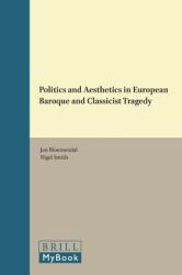 Politics and Aesthetics in European Baroque and Classicist Tragedy